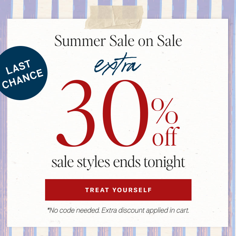 Summer sale advertisement and promotional offer of extra 30% off sale styles ends tonight *No code needed. Extra discount applied in cart.